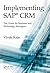 Implementing SAP CRM: The Guide for Business and Technology Managers