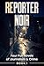 Reporter Noir: Four Full No...
