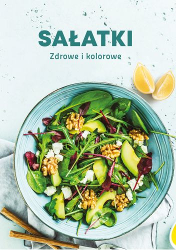 Sałatki. Zdrowe, kolorowe