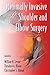 Minimally Invasive Shoulder and Elbow Surgery (Minimally Invasive Procedures in Orthopaedic Surgery Book 1)