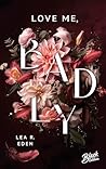 Love Me, badly (Last-Respects-Reihe 2) by Lea R. Eden