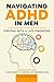 Navigating ADHD in Men: Thriving with a Late Diagnosis