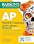 AP Spanish Language and Culture Premium, Fourteenth Edition: Prep Book with 5 Practice Tests + Comprehensive Review + Online Practice (2026) (Barron's AP Prep)