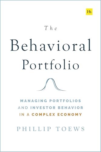 The Behavioral Portfolio: Managing Portfolios and Investor Behavior in a Complex Economy (Kindle Edition)