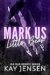 Mark Us Little Bear (Ink Our Hearts, #5)