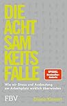 Die Achtsamkeitsfalle: Wie wir Stress und Ausbeutung am Arbeitsplatz wirklich überwinden