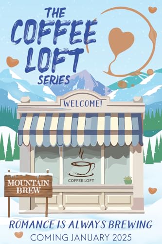 All You Need Is Macchiato (The Coffee Loft Series: Mountain Brew Collection)