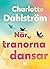 När tranorna dansar by Charlotte Dahlström
