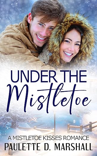 Under The Mistletoe: A Mistletoe Kisses Romance