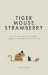 Tiger Mouse Strawberry: 60 Zen Stories for a Calmer, More Mindful, and Happier Life – Including Reflections for Beginners