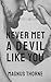 Never Met a Devil Like You