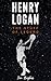 Henry Logan: The Stuff of L...