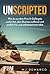 Unscripted: Wie Sie aus dem 9-to-5-Gefängnis ausbrechen, Ihr Business aufbauen und endlich frei und selbstbestimmt leben