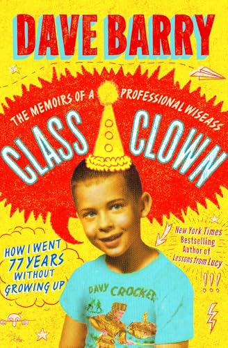 Class Clown: The Memoirs of a Professional Wiseass—How I Went 77 Years Without Growing Up (Hardcover)