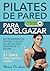 Pilates de Pared para Adelg...