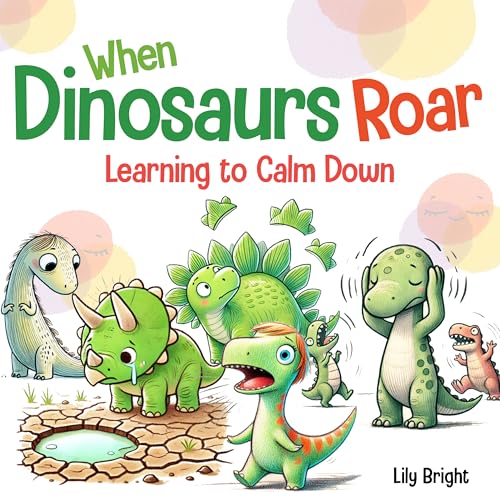 When Dinosaurs Roar: Anger Management Educational Story for Children (Dino Emotions Book 1)