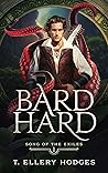 Bard Hard (Song of the Exiles, #1) Bard Hard (Song of the Exiles, #1)