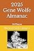 2025 Gene Wolfe Almanac 26 Pieces (Sirius Fiction Articles) by Michael Andre-Driussi
