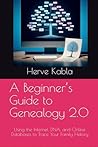 A Beginner’s Guide to Genealogy 2.0: Using the Internet, DNA, and Online Databases to Trace Your Family History