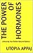 The Power Of Hormones by Utopia Appaj