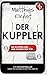 Der Kuppler Ein Psychothriller über die dunklen Seiten der KI: Sie suchten Liebe ... und fanden den Tod (German Edition)