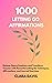 1000 Letting Go Affirmation...