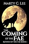 The Coming of the Fae by Marty C. Lee The Coming of the Fae by Marty C. Lee
