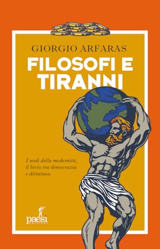 Filosofi e tiranni: I nodi della modernità, il bivio tra democrazia e dittatura (Italian Edition)