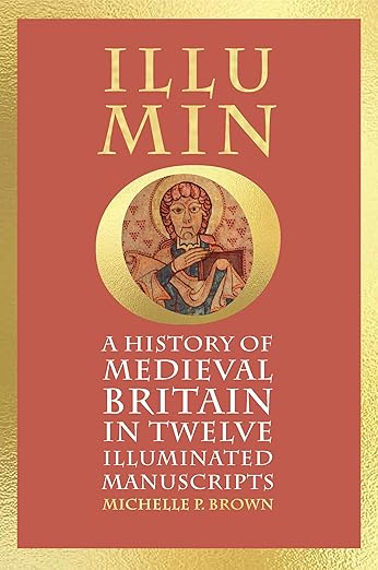Illumino: A History of Medieval Britain in 12 Illuminated Manuscripts (Hardcover)