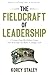 The Fieldcraft of Leadershi...