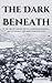The Dark Beneath
