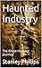 Haunted Industry: The Ghost...