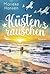 Küstenrauschen: Roman. Ein Roman wie eine frische Meeresbrise – aufschlagen und durchatmen! (German Edition)