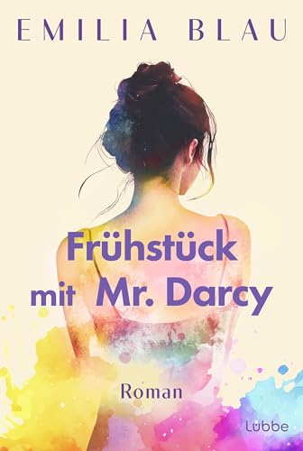 Frühstück mit Mr. Darcy: Roman | Zum 250. Geburtstag: Auf den Spuren von Jane Austen (German Edition)