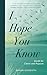 I Hope You Know: Words for ...