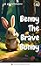 Benny the Brave Bunny: Kids...