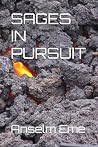 SAGES IN PURSUIT by Mr Anselm Onyebuchi Eme SAGES IN PURSUIT by Mr Anselm Onyebuchi Eme