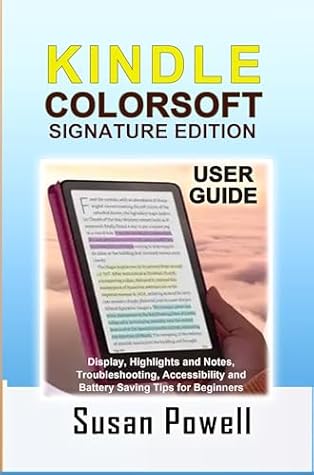 Kindle Colorsoft Signature Edition User Guide : Display, Highlights and Notes, Troubleshooting, Accessibility and Battery Saving Tips for Beginners