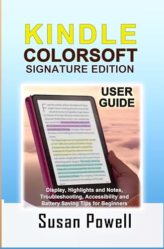 Kindle Colorsoft Signature Edition User Guide : Display, Highlights and Notes, Troubleshooting, Accessibility and Battery Saving Tips for Beginners (Kindle Edition)