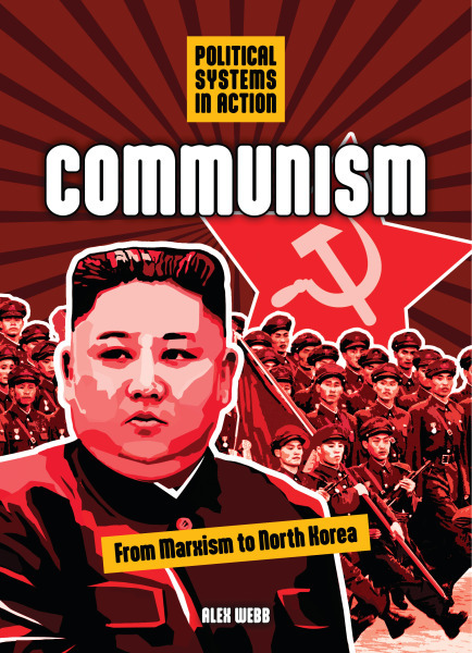 Communism: From Marxism to North Korea (Political Systems in Action)