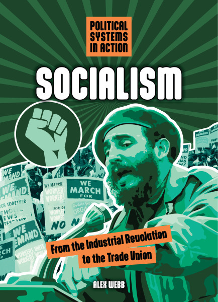 Socialism: From the Industrial Revolution to the Trade Union (Political Systems in Action)