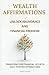 Wealth Affirmations - Unlock Abundance and Financial Freedom: Transform Your Financial Life with Daily Positive Affirmations (Awaken & Act Series)