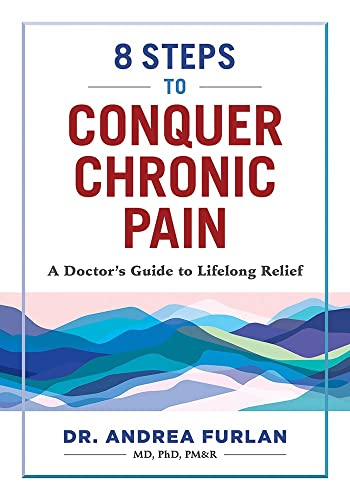 8 Steps to Conquer Chronic Pain: A Doctor's Guide to Lifelong Relief (Paperback)