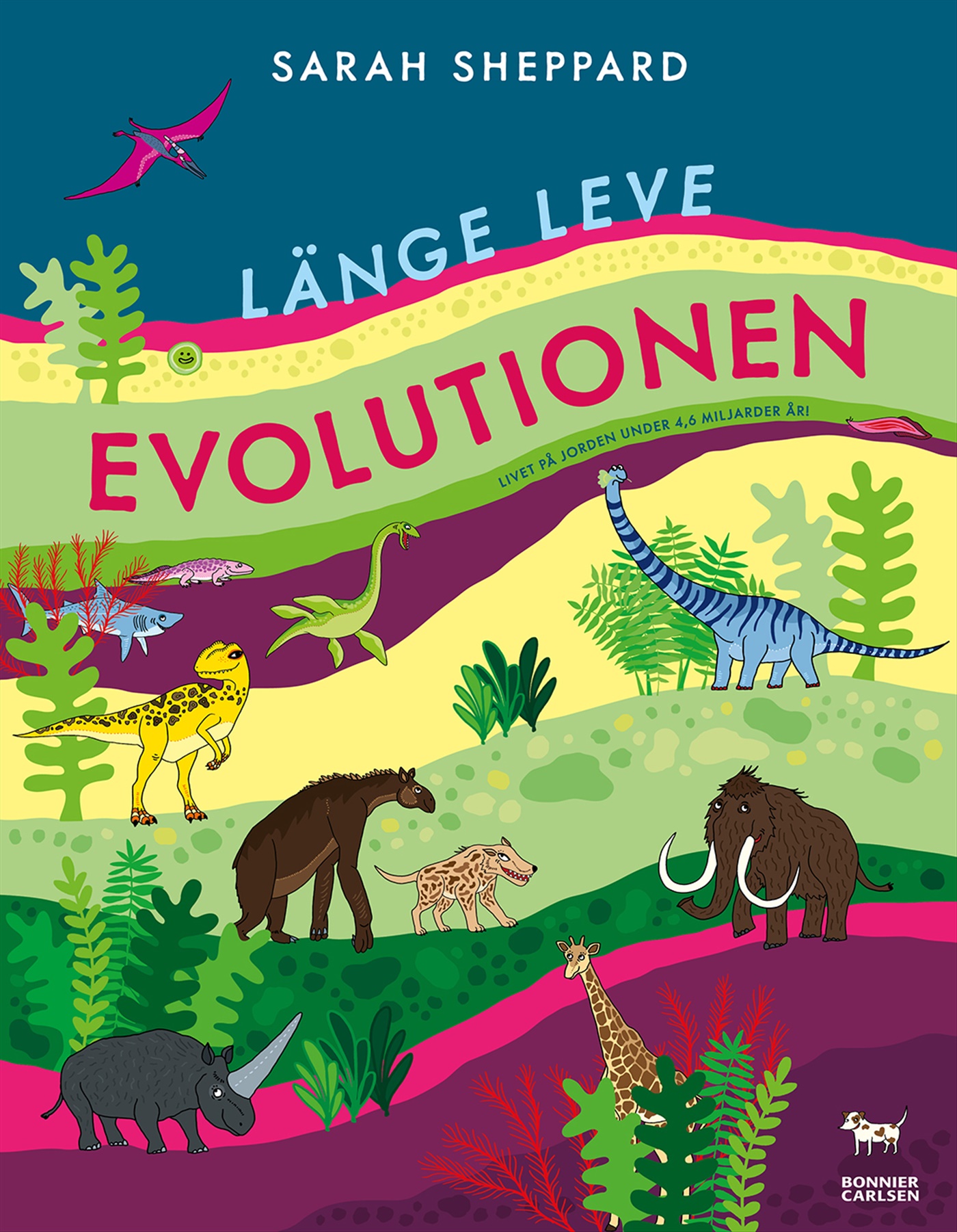 Länge leve evolutionen : livet på jorden under 4,6 miljarder år! (Hardcover)