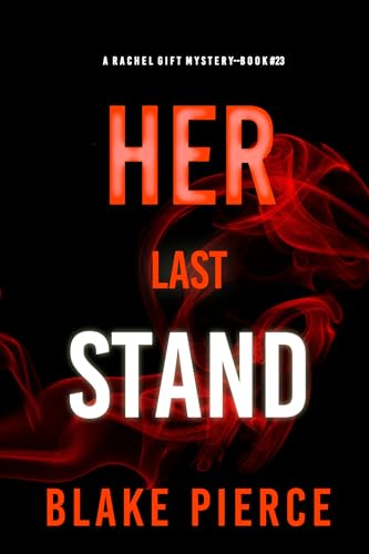 Her Last Stand (A Rachel Gift FBI Suspense Thriller—Book 23)