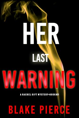 Her Last Warning (A Rachel Gift FBI Suspense Thriller—Book 21)