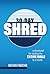 30-Day Shred: A Devotional for Reading the Entire Bible in a Month