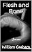 Flesh and Bone by William Graham
