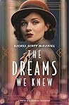 The Dreams We Knew by Rachel Scott McDaniel