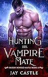 Hunting His Vampire Mate (Blood Bonded Mates, #4) Hunting His Vampire Mate (Blood Bonded Mates, #4)